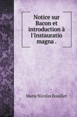 Cover of Notice sur Bacon et introduction à l'Instauratio magna