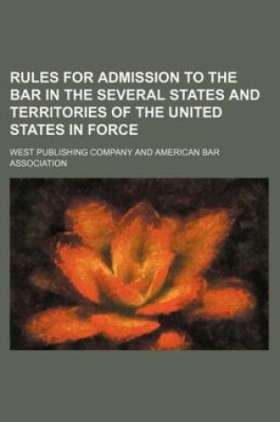 Cover of Rules for Admission to the Bar in the Several States and Territories of the United States in Force (Volume 8)