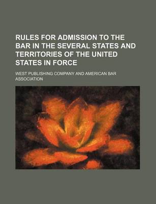 Book cover for Rules for Admission to the Bar in the Several States and Territories of the United States in Force (Volume 8)