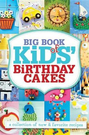 Cover of Big Book of Kids' Birthday Cakes