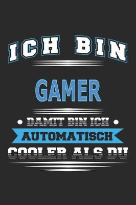 Book cover for Ich bin Gamer Damit bin ich automatisch cooler als du