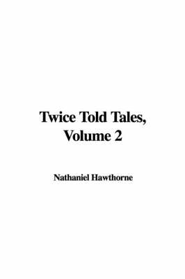 Book cover for Twice Told Tales, Volume 2