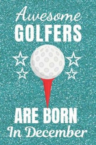 Cover of Awesome Golfers Are Born In December