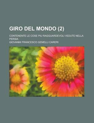 Book cover for Giro del Mondo; Contenente Le Cose Piu Ragguardevoli Vedute Nella Persia (2 )