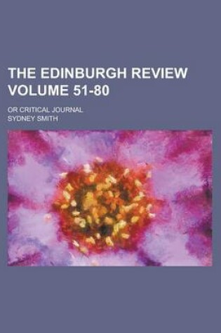 Cover of The Edinburgh Review; Or Critical Journal Volume 51-80