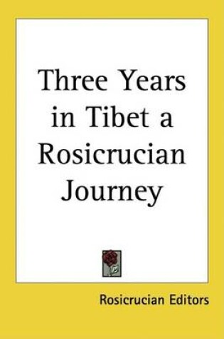 Cover of Three Years in Tibet a Rosicrucian Journey