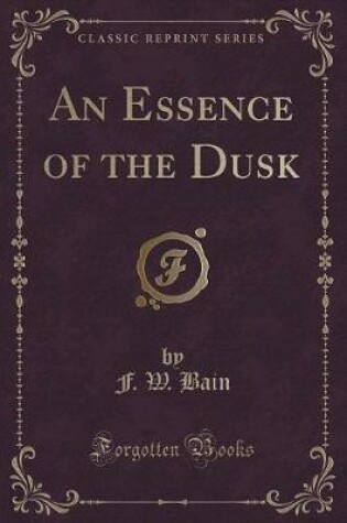 Cover of An Essence of the Dusk (Classic Reprint)