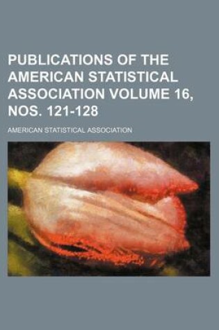 Cover of Publications of the American Statistical Association Volume 16, Nos. 121-128