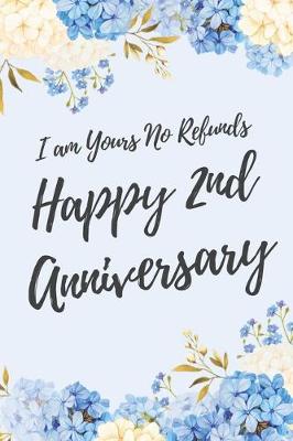 Book cover for I Am Yours No Refunds Happy 2nd Anniversary