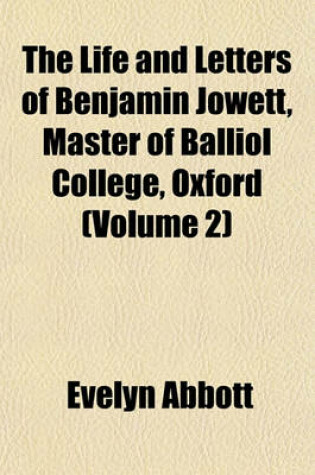 Cover of The Life and Letters of Benjamin Jowett, Master of Balliol College, Oxford (Volume 2)