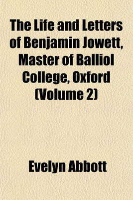 Book cover for The Life and Letters of Benjamin Jowett, Master of Balliol College, Oxford (Volume 2)