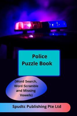 Book cover for Police Puzzle Book (Word Search, Word Scramble and Missing Vowels)