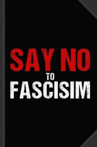 Cover of Say No to Fascism Journal Notebook