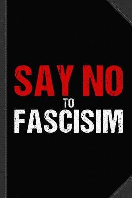 Book cover for Say No to Fascism Journal Notebook