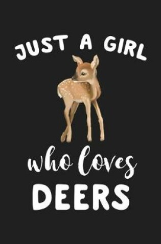 Cover of Just A Girl Who Loves Deers