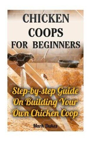 Cover of Chicken Coops for Beginners