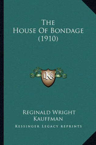 Cover of The House of Bondage (1910) the House of Bondage (1910)