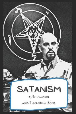 Book cover for Satanism Anti-Religion Adult Coloring Book