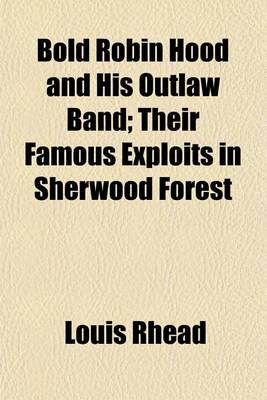 Book cover for Bold Robin Hood and His Outlaw Band; Their Famous Exploits in Sherwood Forest