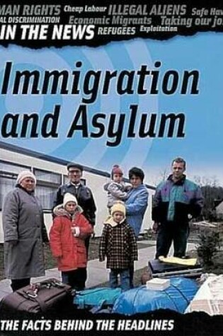 Cover of In The News: Immigration and Asylum