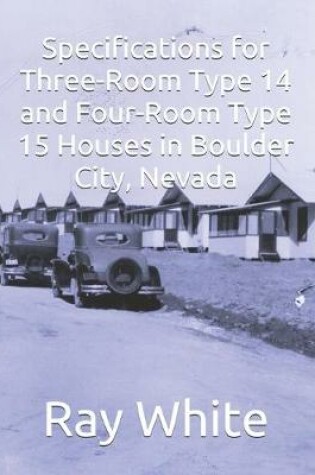 Cover of Specifications for Three-room Type 14 and Four-room Type 15 Houses in Boulder City