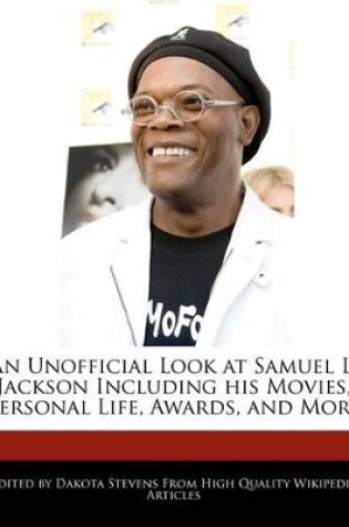 Cover of An Unofficial Look at Samuel L. Jackson Including His Movies, Personal Life, Awards, and More