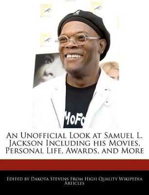 Book cover for An Unofficial Look at Samuel L. Jackson Including His Movies, Personal Life, Awards, and More