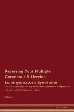 Cover of Reversing Your Multiple Cutaneous & Uterine Leiomyomatosis Syndrome