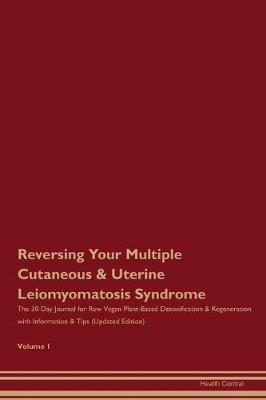 Book cover for Reversing Your Multiple Cutaneous & Uterine Leiomyomatosis Syndrome