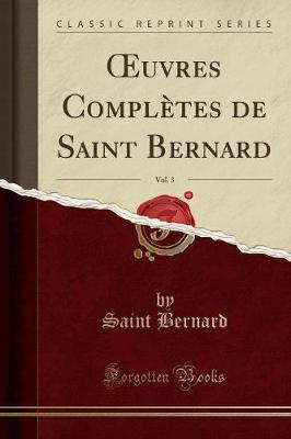 Book cover for Oeuvres Complètes de Saint Bernard, Vol. 3 (Classic Reprint)