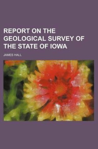 Cover of Report on the Geological Survey of the State of Iowa