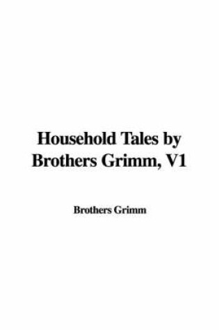 Cover of Household Tales by Brothers Grimm, V1