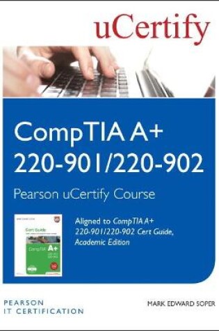 Cover of CompTIA A+ 220-901 and 220-902 Cert Guide, Academic Edition Pearson uCertify Course Student Access Card