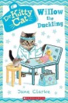 Book cover for Willow the Duckling (Dr. Kittycat #4)