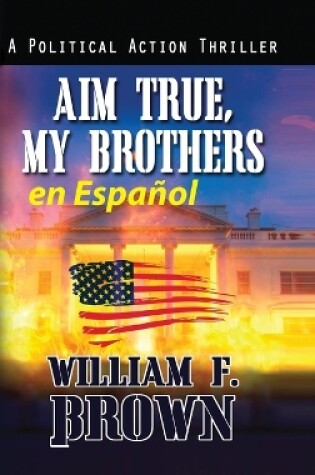 Cover of Aim True, My Brothers en Espa�ol