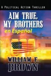 Book cover for Aim True, My Brothers en Espa�ol