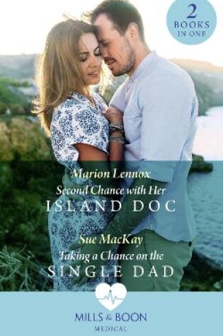 Cover of Second Chance With Her Island Doc / Taking A Chance On The Single Dad