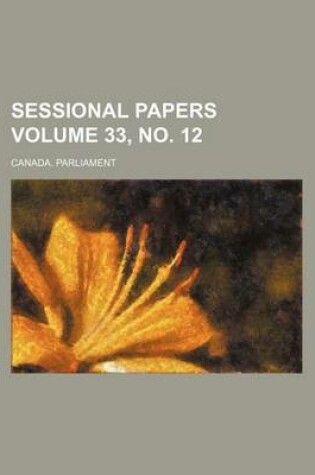 Cover of Sessional Papers Volume 33, No. 12