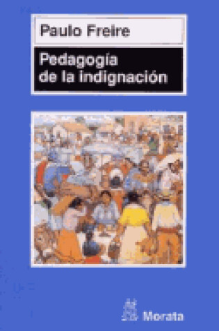 Cover of Pedagogia de La Indignacion