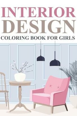 Cover of Interior Design Coloring Book For Girls