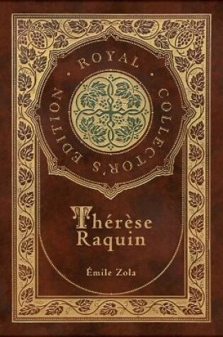 Cover of Thérèse Raquin (Royal Collector's Edition) (Case Laminate Hardcover with Jacket)