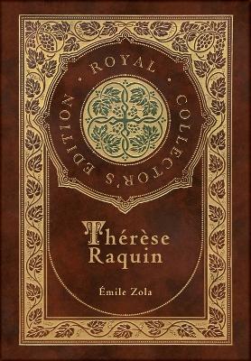 Cover of Thérèse Raquin (Royal Collector's Edition) (Case Laminate Hardcover with Jacket)