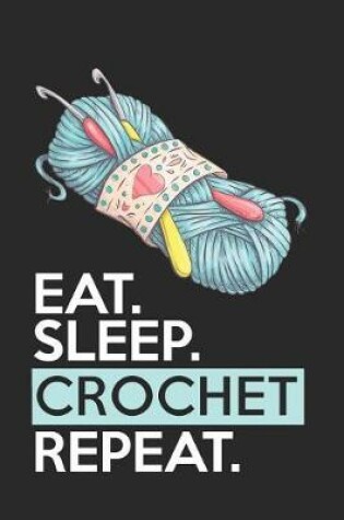 Cover of Eat Sleep Crochet Repeat