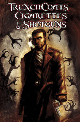 Book cover for Trenchcoats, Cigarettes And Shotguns