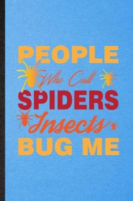 Book cover for People Who Call Spiders Insects Bug Me