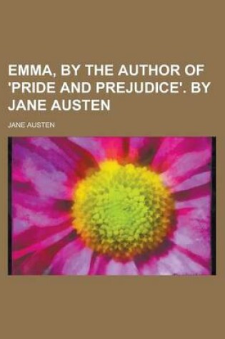 Cover of Emma, by the Author of 'Pride and Prejudice'. by Jane Austen