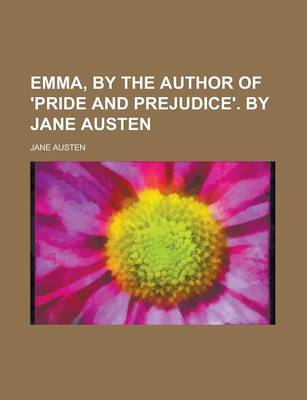 Book cover for Emma, by the Author of 'Pride and Prejudice'. by Jane Austen