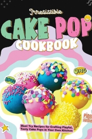 Cover of Irresistible Cake Pop Cookbook