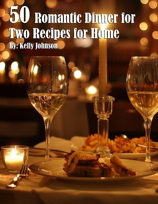 Book cover for 50 Romantic Dinner for Two Recipes for Home