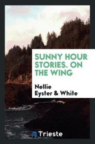 Cover of Sunny Hour Stories. on the Wing